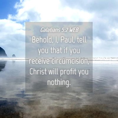 Picture 04 - Galatians 5:2 WEB - Behold, I, Paul, tell you that if you receive - Bible Verse Picture
