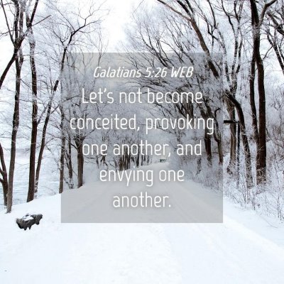 Picture 04 - Galatians 5:26 WEB - Let's not become conceited, provoking one - Bible Verse Picture