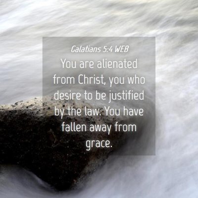 Picture 04 - Galatians 5:4 WEB - You are alienated from Christ, you who desire to - Bible Verse Picture