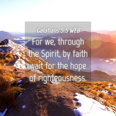 Picture 04 - Galatians 5:5 WEB - For we, through the Spirit, by faith wait for the - Bible Verse Picture