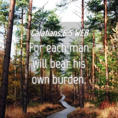 Picture 04 - Galatians 6:5 WEB - For each man will bear his own - Bible Verse Picture