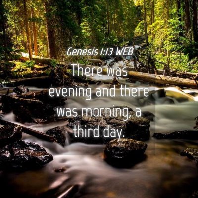 Picture 04 - Genesis 1:13 WEB - There was evening and there was morning, a third - Bible Verse Picture