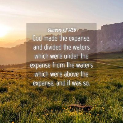 Picture 04 - Genesis 1:7 WEB - God made the expanse, and divided the waters - Bible Verse Picture
