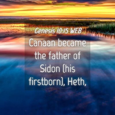 Picture 04 - Genesis 10:15 WEB - Canaan became the father of Sidon (his - Bible Verse Picture