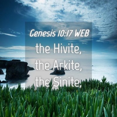 Picture 04 - Genesis 10:17 WEB - the Hivite, the Arkite, the - Bible Verse Picture