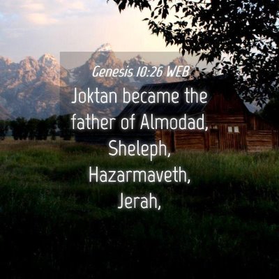 Picture 04 - Genesis 10:26 WEB - Joktan became the father of Almodad, Sheleph, - Bible Verse Picture