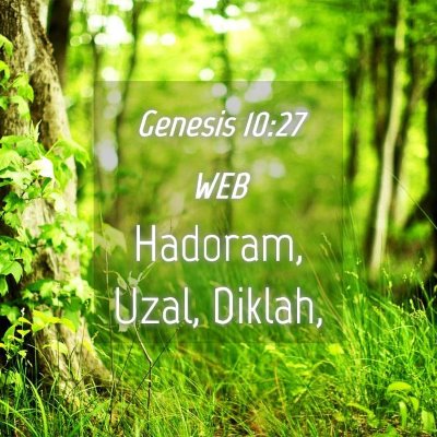 Picture 04 - Genesis 10:27 WEB - Hadoram, Uzal, - Bible Verse Picture