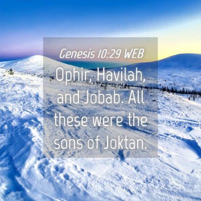 Picture 04 - Genesis 10:29 WEB - Ophir, Havilah, and Jobab. All these were the - Bible Verse Picture