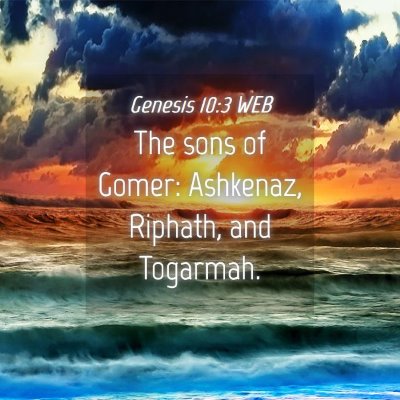 Picture 04 - Genesis 10:3 WEB - The sons of Gomer: Ashkenaz, Riphath, and - Bible Verse Picture