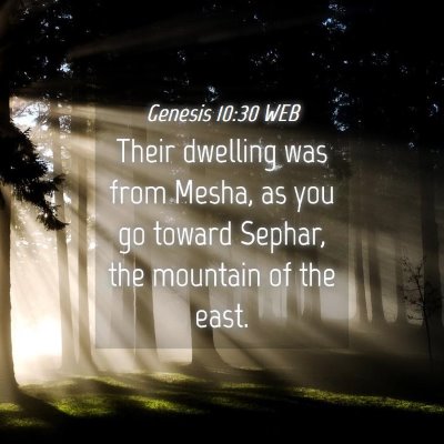 Picture 04 - Genesis 10:30 WEB - Their dwelling was from Mesha, as you go toward - Bible Verse Picture