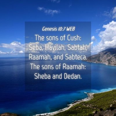Picture 04 - Genesis 10:7 WEB - The sons of Cush: Seba, Havilah, Sabtah, Raamah, - Bible Verse Picture