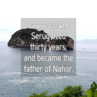 Picture 04 - Genesis 11:22 WEB - Serug lived thirty years, and became the father - Bible Verse Picture