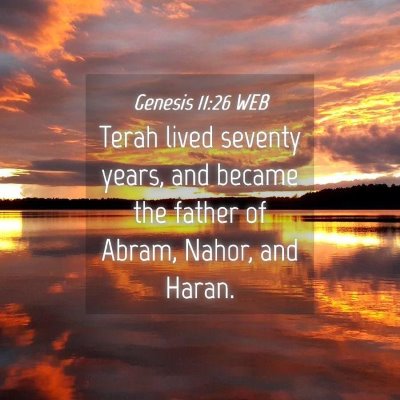 Picture 04 - Genesis 11:26 WEB - Terah lived seventy years, and became the father - Bible Verse Picture