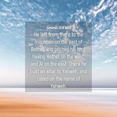 Picture 04 - Genesis 12:8 WEB - He left from there to the mountain on the east of - Bible Verse Picture