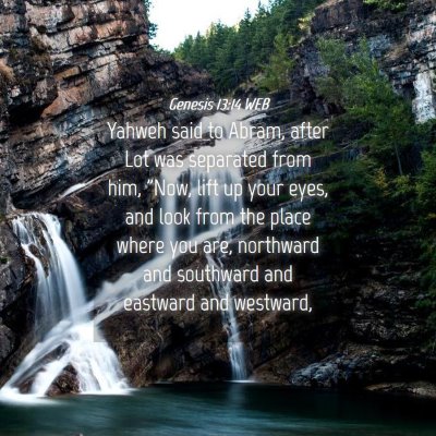 Picture 04 - Genesis 13:14 WEB - Yahweh said to Abram, after Lot was separated - Bible Verse Picture