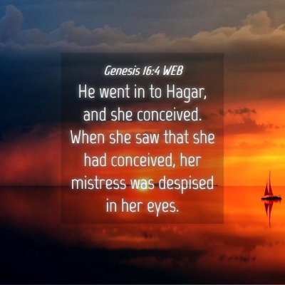 Picture 04 - Genesis 16:4 WEB - He went in to Hagar, and she conceived. When she - Bible Verse Picture