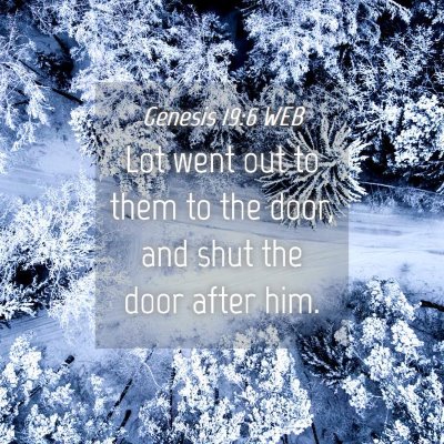Picture 04 - Genesis 19:6 WEB - Lot went out to them to the door, and shut the - Bible Verse Picture