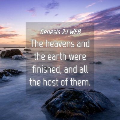 Picture 04 - Genesis 2:1 WEB - The heavens and the earth were finished, and all - Bible Verse Picture