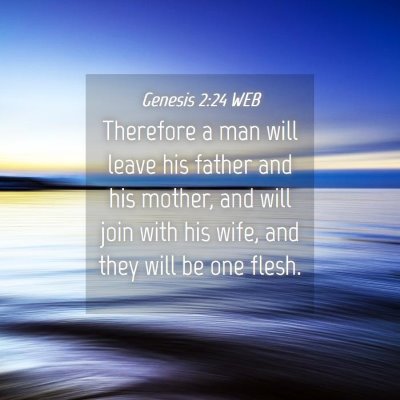 Picture 04 - Genesis 2:24 WEB - Therefore a man will leave his father and his - Bible Verse Picture