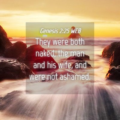 Picture 04 - Genesis 2:25 WEB - They were both naked, the man and his wife, and - Bible Verse Picture
