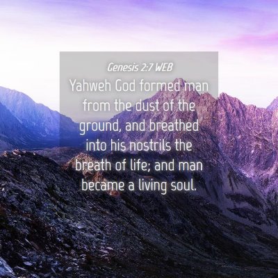 Picture 04 - Genesis 2:7 WEB - Yahweh God formed man from the dust of the - Bible Verse Picture