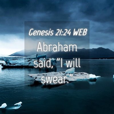 Picture 04 - Genesis 21:24 WEB - Abraham said, 