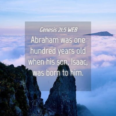 Picture 04 - Genesis 21:5 WEB - Abraham was one hundred years old when his son, - Bible Verse Picture