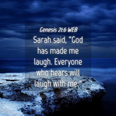 Picture 04 - Genesis 21:6 WEB - Sarah said, 