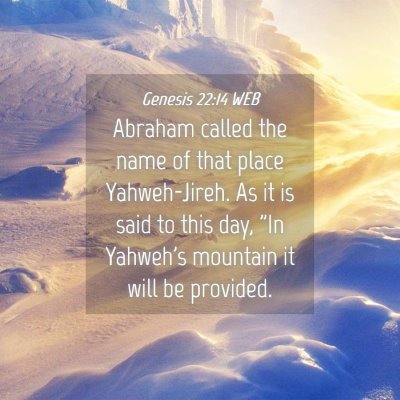 Picture 04 - Genesis 22:14 WEB - Abraham called the name of that place - Bible Verse Picture
