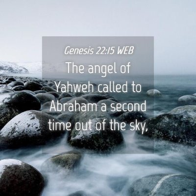 Picture 04 - Genesis 22:15 WEB - The angel of Yahweh called to Abraham a second - Bible Verse Picture