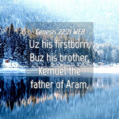 Picture 04 - Genesis 22:21 WEB - Uz his firstborn, Buz his brother, Kemuel the - Bible Verse Picture