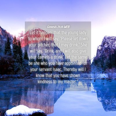 Picture 04 - Genesis 24:14 WEB - Let it happen, that the young lady to whom I will - Bible Verse Picture