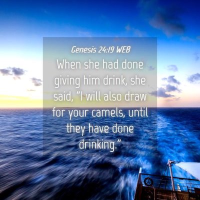 Picture 04 - Genesis 24:19 WEB - When she had done giving him drink, she said, 