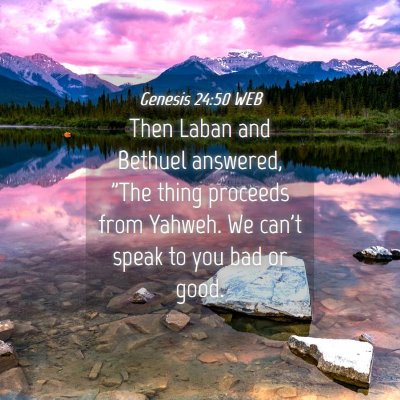 Picture 04 - Genesis 24:50 WEB - Then Laban and Bethuel answered, 