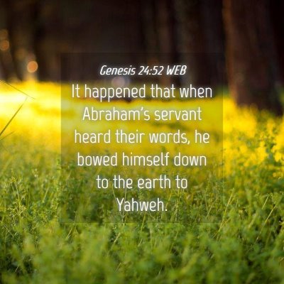 Picture 04 - Genesis 24:52 WEB - It happened that when Abraham's servant heard - Bible Verse Picture