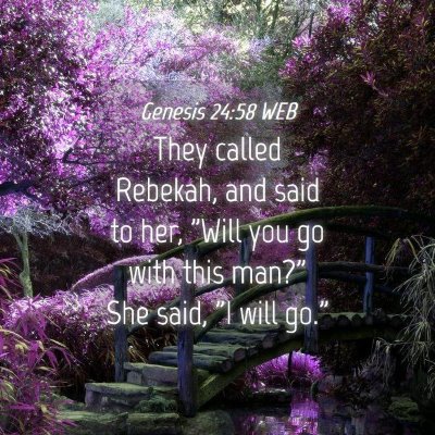 Picture 04 - Genesis 24:58 WEB - They called Rebekah, and said to her, 