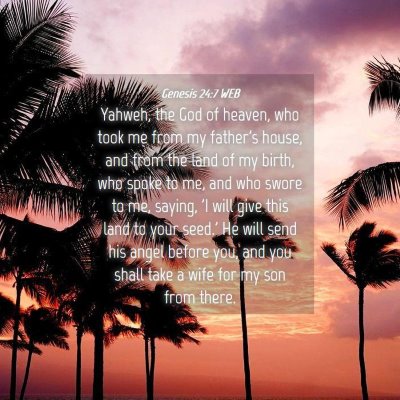 Picture 04 - Genesis 24:7 WEB - Yahweh, the God of heaven, who took me from my - Bible Verse Picture