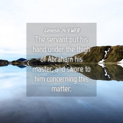 Picture 04 - Genesis 24:9 WEB - The servant put his hand under the thigh of - Bible Verse Picture