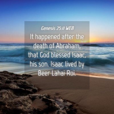 Picture 04 - Genesis 25:11 WEB - It happened after the death of Abraham, that God - Bible Verse Picture