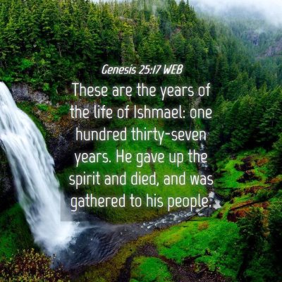 Picture 04 - Genesis 25:17 WEB - These are the years of the life of Ishmael: one - Bible Verse Picture