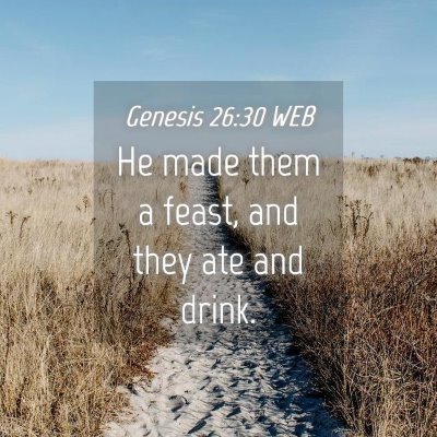 Picture 04 - Genesis 26:30 WEB - He made them a feast, and they ate and - Bible Verse Picture