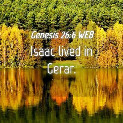 Picture 04 - Genesis 26:6 WEB - Isaac lived in - Bible Verse Picture