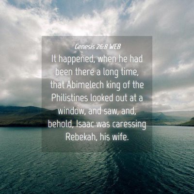 Picture 04 - Genesis 26:8 WEB - It happened, when he had been there a long time, - Bible Verse Picture