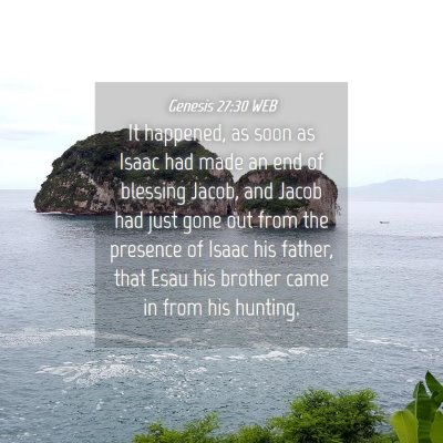 Picture 04 - Genesis 27:30 WEB - It happened, as soon as Isaac had made an end of - Bible Verse Picture
