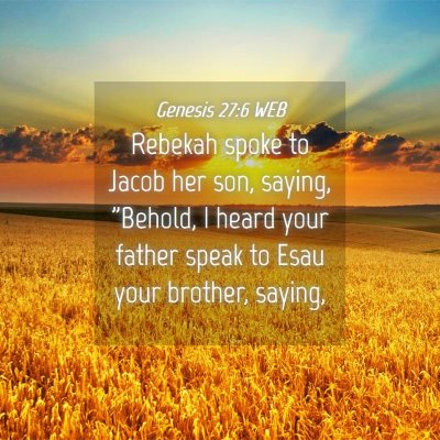Picture 04 - Genesis 27:6 WEB - Rebekah spoke to Jacob her son, saying, 