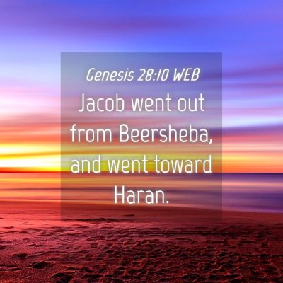 Picture 04 - Genesis 28:10 WEB - Jacob went out from Beersheba, and went toward - Bible Verse Picture