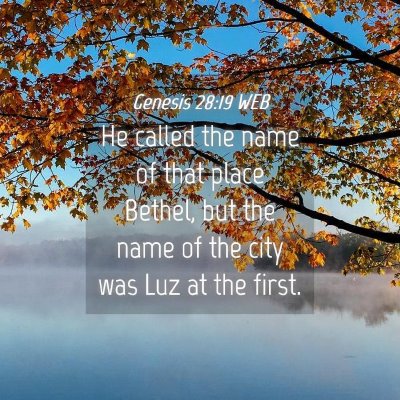Picture 04 - Genesis 28:19 WEB - He called the name of that place Bethel, but the - Bible Verse Picture