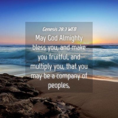 Picture 04 - Genesis 28:3 WEB - May God Almighty bless you, and make you - Bible Verse Picture