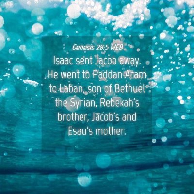 Picture 04 - Genesis 28:5 WEB - Isaac sent Jacob away. He went to Paddan Aram to - Bible Verse Picture