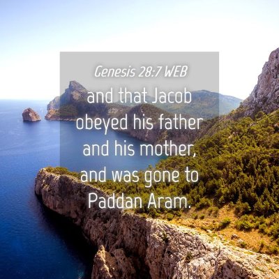 Picture 04 - Genesis 28:7 WEB - and that Jacob obeyed his father and his mother, - Bible Verse Picture
